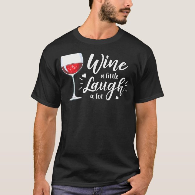 Camiseta Vino Un Poco De Risa Un Mucho Gracioso Vino Beber (Anverso)