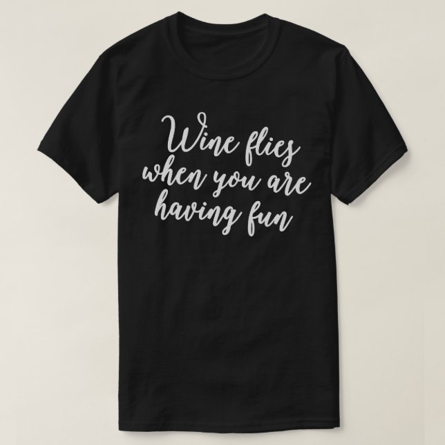 Camiseta Vino vuela cuando se está tomando alcohol gracioso (Diseño del anverso)