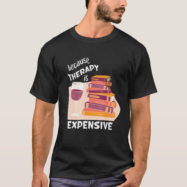 Camiseta Vino Y Libros Hombres La Terapia Femenina Es Cara (Anverso)