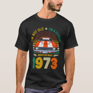 Camiseta Vintage 1973 Car 48th Birthday Im Not Old Im a Cla