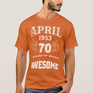 Camiseta Vintage abril 1953 Cumpleaños de 70 años Increíble