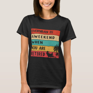 Camiseta vintage Cada día es un fin de semana cuando estás 