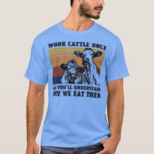 Camiseta Vintage Cow Farmer Work Cattle Once And Understand