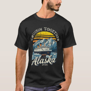 Camiseta Vintage Cruisin Together Alaska 2025 Friend Family