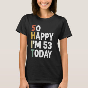 Camiseta Vintage De 53 Años De Edad Muy Feliz Hoy, 53 Años