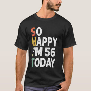 Camiseta Vintage De 56 Años De Edad Muy Feliz Hoy, Soy 56