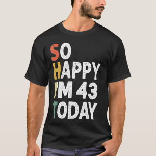 Camiseta Vintage De Cumpleaños De 43 Años Tan Feliz Que Hoy
