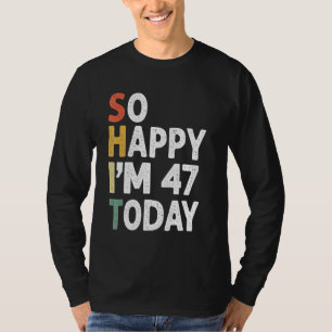 Camiseta Vintage De Cumpleaños De 47 Años Tan Feliz Que Hoy
