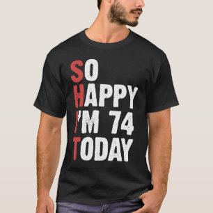 Camiseta Vintage De Cumpleaños De 74 Años Tan Feliz Que Hoy