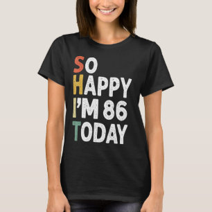 Camiseta Vintage De Cumpleaños De 86 Años Tan Feliz Que Hoy