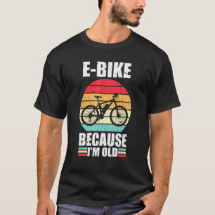 Camiseta Vintage E Bicicleta Porque soy viejo de la cita de