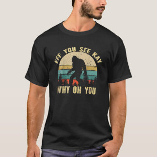 Camiseta Vintage Eff Ves A Kay Por Qué Oh Bigfoot Funny S