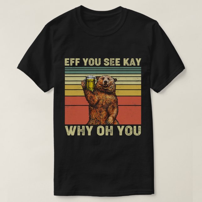 Camiseta Vintage Eff Ves A Kay Por Qué Oso Beber Abeja (Diseño del anverso)