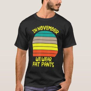 Camiseta Vintage En Noviembre Usamos Pantalones Grasosos Fe