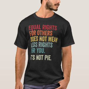 Camiseta Vintage Equal Rights For Others Does Not Mean Less