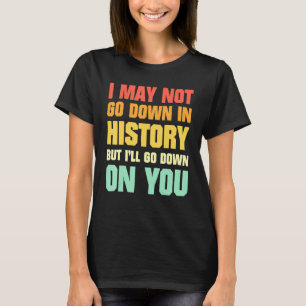 Camiseta Vintage Es posible que no pase a la historia pero