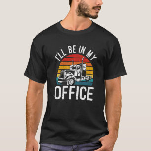 Camiseta Vintage Estaré en mi oficina Trailer Truck Driver