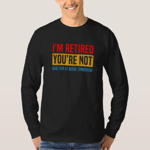 Camiseta Vintage, estoy retirado, no te diviertes en el tra