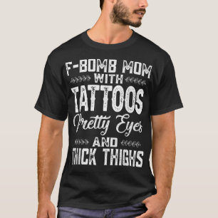 Camiseta Vintage FBomb Mom With Tattoos Pretty Eyes Thick T