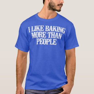 Camiseta Vintage Funny I Like Baking More Than People 