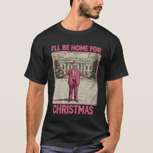 Camiseta Vintage Gracioso Trump estaré en casa para Chris