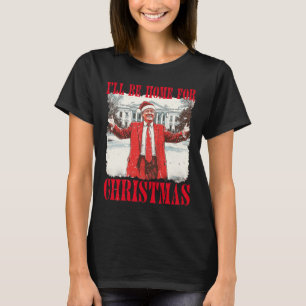 Camiseta Vintage Gracioso Trump estaré en casa para Chris