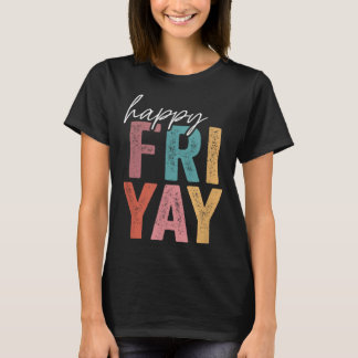 Camiseta Vintage Happy Fri Yay Friday Fun Teachic TGIF