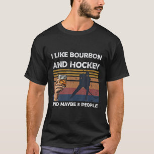 Camiseta Vintage I Like Bourbon And Hockey And Maybe 3 Peop