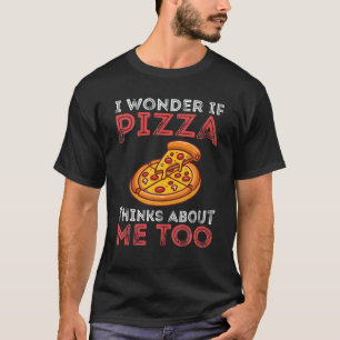 Camiseta Vintage I Wonder If Pizza Thinks About Me Too Food