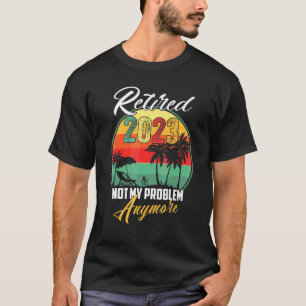 Camiseta Vintage Jubilado 2023 No Es Mi Problema Más Jubila