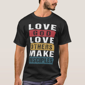 Camiseta Vintage Love God Love Others and Make Disciples