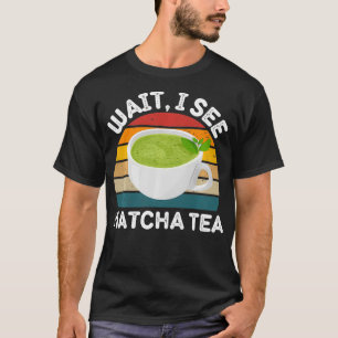Camiseta Vintage Matcha Tea Wait I See Matcha Tea Retro Mat