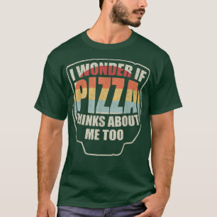 Camiseta Vintage, Me Pregunto Si Pizza Piensa En Mí También