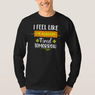 Camiseta Vintage me siento como si ya estuviera cansada mañ