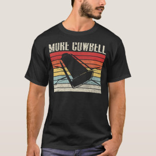 Camiseta Vintage More Cowbell Sarcastic Humor Music