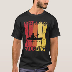 Camiseta Vintage Necesito Un Buen Kayaker De Paddling