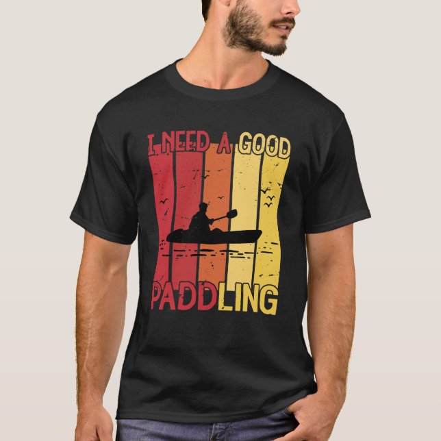 Camiseta Vintage Necesito Un Buen Kayaker De Paddling (Anverso)