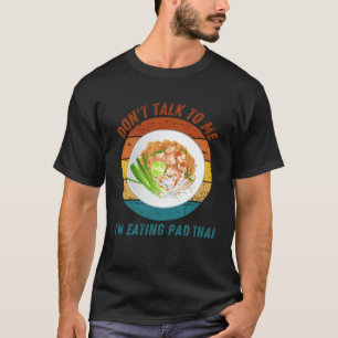 Camiseta Vintage no me hables Estoy comiendo Pad Thai Retro