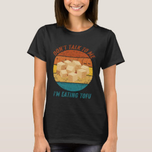 Camiseta Vintage no me hables Estoy comiendo Tofu Retro