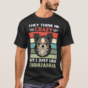 Camiseta Vintage Piensan Que Estoy Loco Pero Me Gusta Chihu