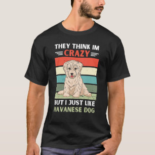 Camiseta Vintage Piensan Que Estoy Loco Pero Me Gusta Havan