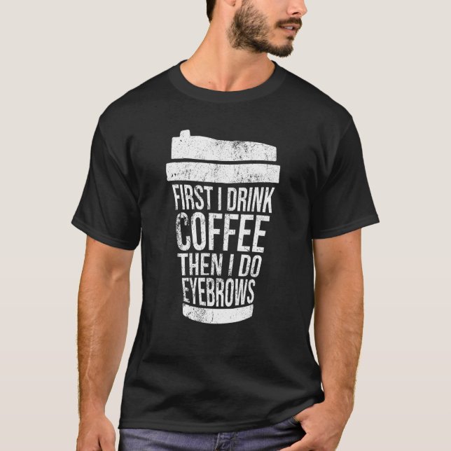 Camiseta Vintage Primero Bebo Café Que Yo Br (Anverso)