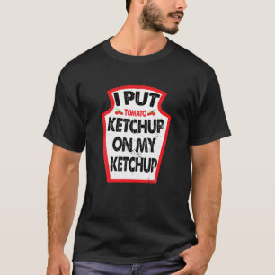 Camiseta Vintage Que Puse Ketchup En Mi Equipo De Ketchup D