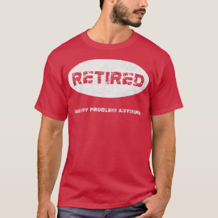 Camiseta Vintage Retirado Ya No Es Mi Problema