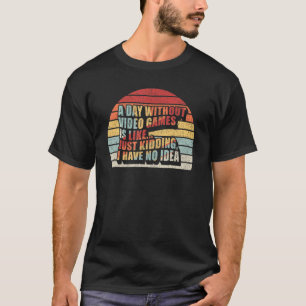 Camiseta Vintage Retro A Day Without Video Games Is Like Ga