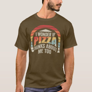 Camiseta Vintage Retro De Pizza Me Pregunto Si Pizza Piensa