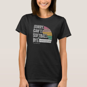Camiseta Vintage Retro lo siento no puedo softball Bye Soft