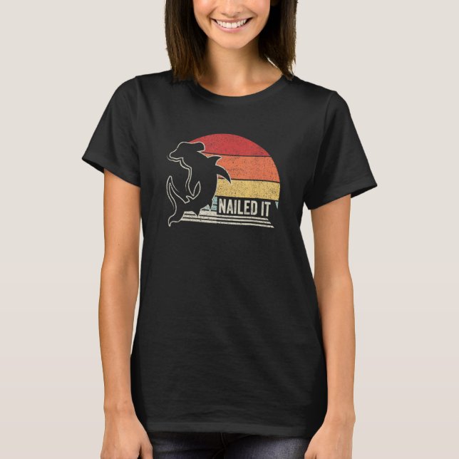 Camiseta Vintage Retro Nailed It Hammerhead Shark (Anverso)
