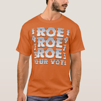 Camiseta Vintage Roe Roe Roe Vote