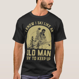 Camiseta Vintage sé que esquí como un anciano trata de mant
